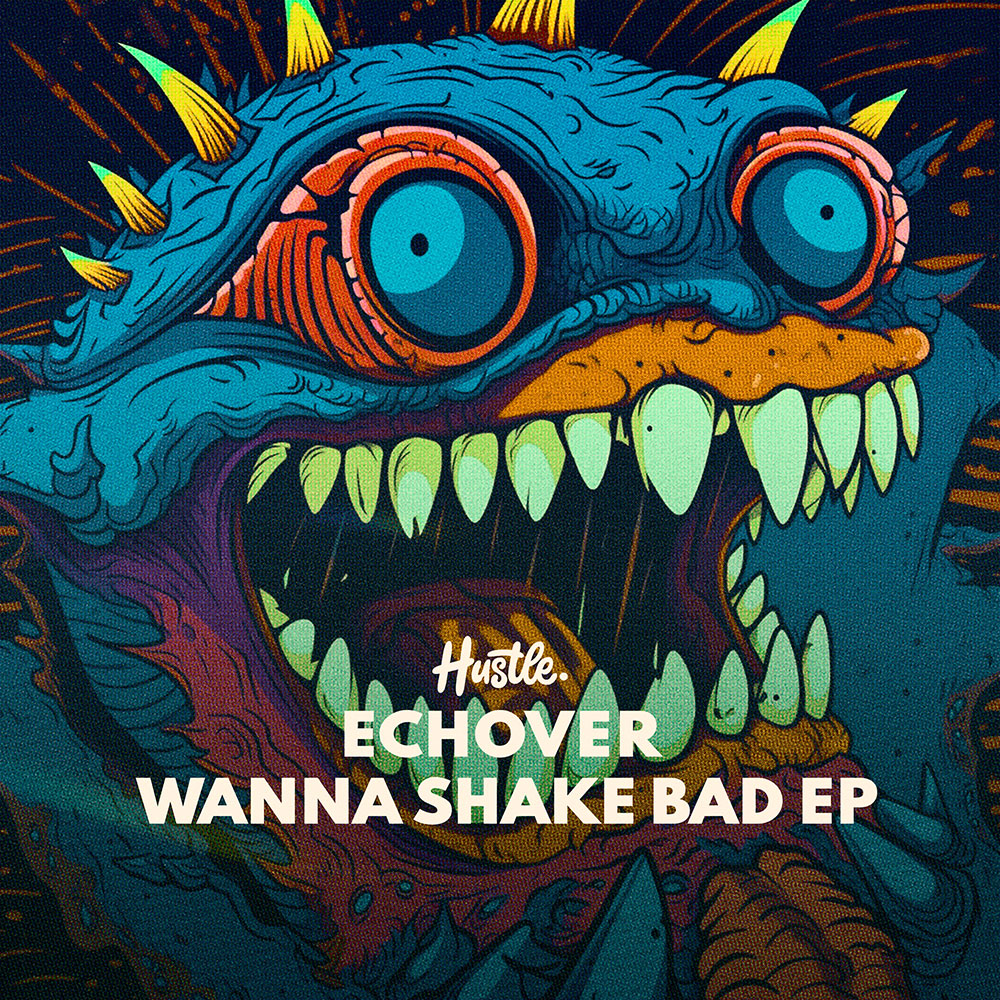 Echover - Wanna Shake Bad EP
