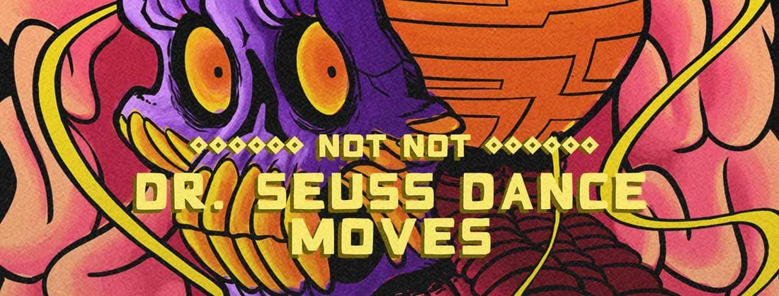 Not Not - Dr. Seuss Dance Moves EP - houseofhustleltd