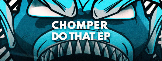 We are happy to welcome Chomper to our family with the Do That EP