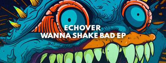 The Wanna Shake Bad EP by Echover is out now on House Of Hustle