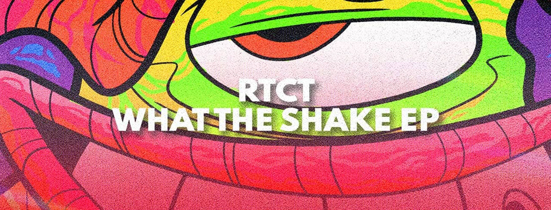 RTCT - What The Shake EP